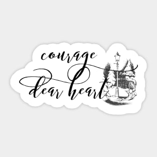 Courage Dear heart Sticker